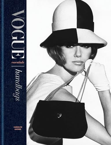 Vogue Essentials: Handbags: A gorgeous celebration of the must-have fashion accessory