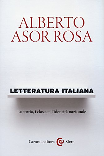 Letteratura italiana. La storia, i classici, l'identità nazionale (Le sfere) von Carocci