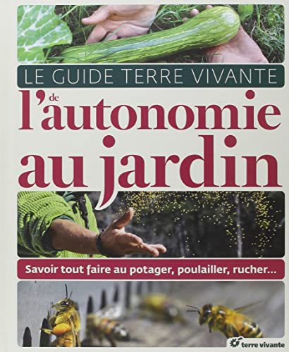 Le guide de l'autonomie au jardin: Savoir tout faire au potager, poulailler, rucher... Le guide de l'autonomie au jardin: Savoir tout faire au potager, poulailler, rucher... von TERRE VIVANTE