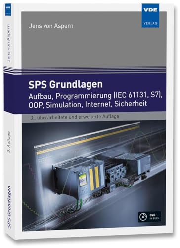 SPS Grundlagen: Aufbau, Programmierung (IEC 61131, S7), OOP, Simulation, Internet, Sicherheit: Aufbau, Programmierung (IEC 61131, S7), 00P, Simulation, Internet, Sicherheit von Vde Verlag GmbH