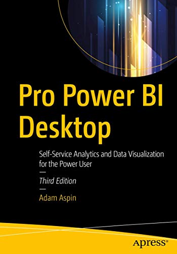 Pro Power BI Desktop: Self-Service Analytics and Data Visualization for the Power User von Apress