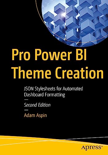 Pro Power BI Theme Creation: JSON Stylesheets for Automated Dashboard Formatting von Apress