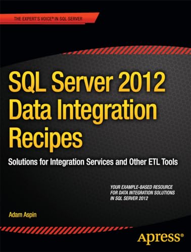 SQL Server 2012 Data Integration Recipes: Solutions for Integration Services and Other ETL Tools (Expert's Voice in SQL Server) von Apress
