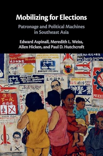 Mobilizing for Elections: Patronage and Political Machines in Southeast Asia von Cambridge University Press