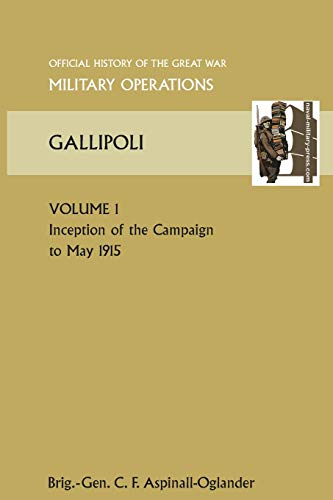 Gallipoli Vol 1. Official History of the Great War Other Theatres