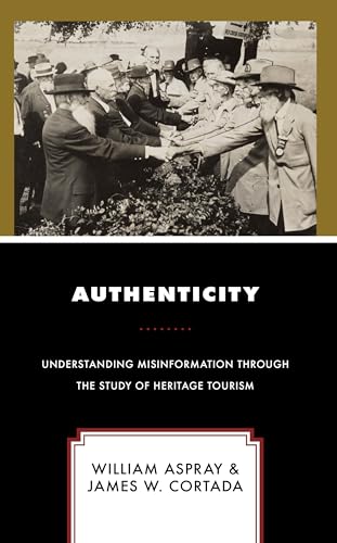 Authenticity: Understanding Misinformation Through the Study of Heritage Tourism von Rowman & Littlefield Publishers