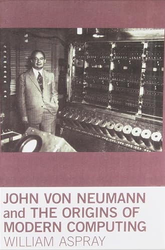 John von Neumann and the Origins of Modern Computing (History of Computing) von MIT Press