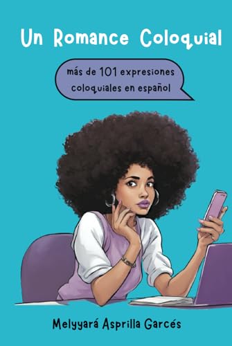 Un Romance Coloquial: mas de 101 expresiones coloquiales en español Un Romance Coloquial: mas de 101 expresiones coloquiales en español von ibukku, LLC