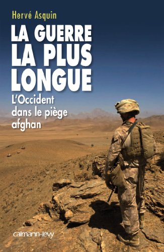 La Guerre la plus longue: L'Occident dans le piège afghan von Calmann-Lévy