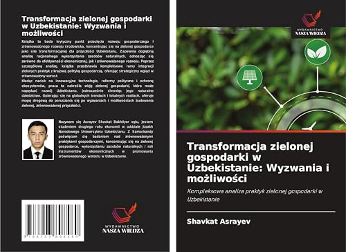 Transformacja zielonej gospodarki w Uzbekistanie: Wyzwania i mo¿liwo¿ci: Kompleksowa analiza praktyk zielonej gospodarki w Uzbekistanie von Wydawnictwo Nasza Wiedza