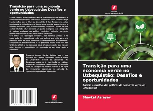 Transição para uma economia verde no Uzbequistão: Desafios e oportunidades: Análise exaustiva das práticas de economia verde no Uzbequistão von Edições Nosso Conhecimento