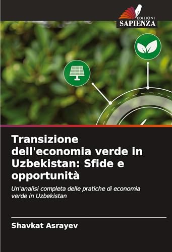 Transizione dell'economia verde in Uzbekistan: Sfide e opportunità: Un'analisi completa delle pratiche di economia verde in Uzbekistan
