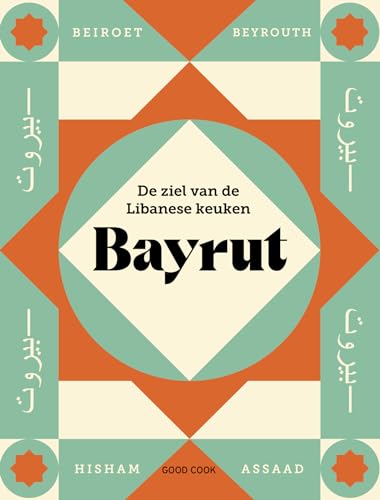 Bayrut: de ziel van de Libanese keuken von Good Cook Publishing