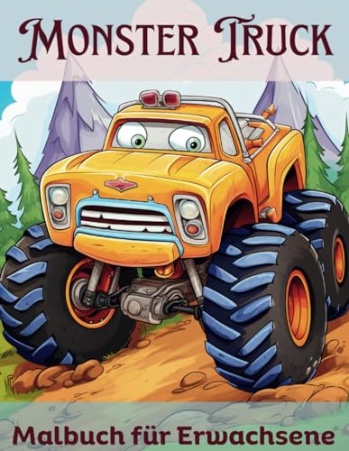 Monster Truck Malbuch für Erwachsene: 50 Adrenalinreiches Malen für Erwachsene: Ein Monstertruck-Abenteuer