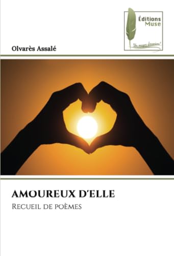 AMOUREUX D'ELLE: Recueil de poèmes von Éditions Muse