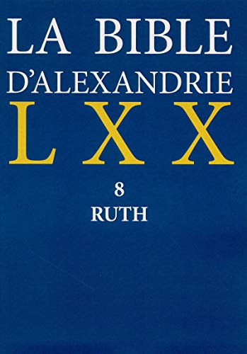 LA BIBLE D'ALEXANDRIE LXX 8 RUTH: Ruth 8