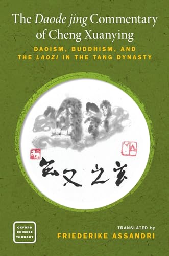 The Daode jing Commentary of Cheng Xuanying: Daoism, Buddhism, and the Laozi in the Tang Dynasty (Oxford Chinese Thought)
