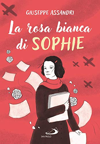 La rosa bianca di Sophie (Narrativa San Paolo ragazzi) von San Paolo Edizioni
