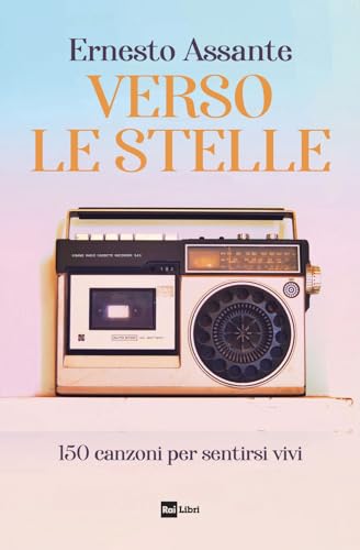 Verso le stelle. 150 canzoni per sentirsi vivi Verso le stelle. 150 canzoni per sentirsi vivi