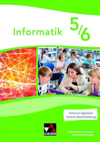 Informatik – Nordrhein-Westfalen - Differenzierende Ausgabe / Informatik NRW 5/6 Differenzierende Ausgabe Informatik – Nordrhein-Westfalen - Differenzierende Ausgabe / Informatik NRW 5/6 Differenzierende Ausgabe