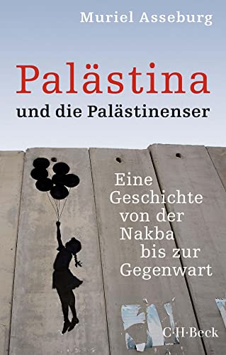 Palästina und die Palästinenser: Eine Geschichte von der Nakba bis zur Gegenwart (Beck Paperback) von Beck C. H.