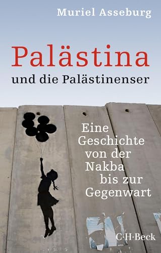 Palästina und die Palästinenser: Eine Geschichte von der Nakba bis zur Gegenwart (Beck Paperback) von Beck C. H.