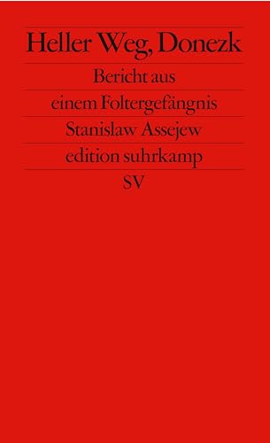 Heller Weg, Donezk: Bericht aus einem Foltergefängnis (edition suhrkamp) von Suhrkamp Verlag AG