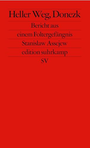 Heller Weg, Donezk: Bericht aus einem Foltergefängnis (edition suhrkamp)