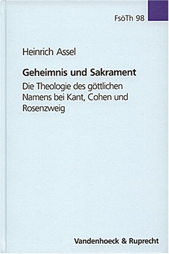 Geheimnis und Sakrament: Die Theologie des göttlichen Namens bei Kant, Cohen und Rosenzweig (Forschungen zur systematischen und ökumenischen Theologie, Band 98) von Vandenhoeck & Ruprecht