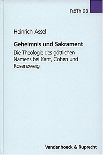 Geheimnis und Sakrament: Die Theologie des göttlichen Namens bei Kant, Cohen und Rosenzweig (Forschungen zur systematischen und ökumenischen Theologie, Band 98)