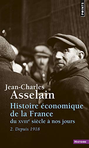 Histoire 'Conomique de La France Du Xviiie Si'cle Nos Jours. 2. Depuis 1918 T2