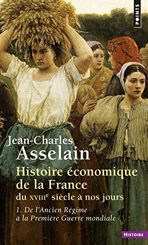 Histoire économique de la France du XVIIIe siècle à nos jours, tome 1 : De l'Ancien Régime à la Première Guerre mondiale von Points