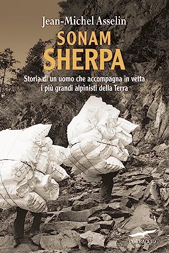 Sonam Sherpa. Storia di un uomo che accompagna in vetta i più grandi alpinisti della terra (Exploits) von Corbaccio