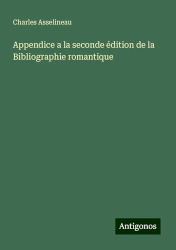 Appendice a la seconde édition de la Bibliographie romantique von Antigonos Verlag