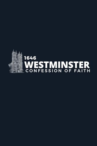 The 1646 Westminster Confession of Faith: With Scriptural Proofs von Independently published