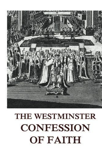The Westminster Confession Of Faith von Jazzybee Verlag