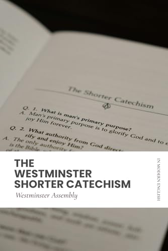 The Westminster Shorter Catechism: Modern English, Scripture Proofs von Independently published