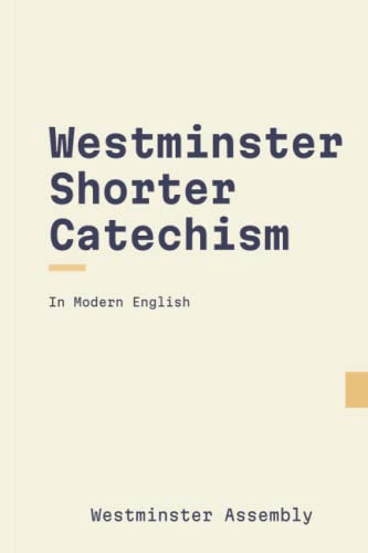 The Westminster Shorter Catechism: Modern English, Scripture Proofs