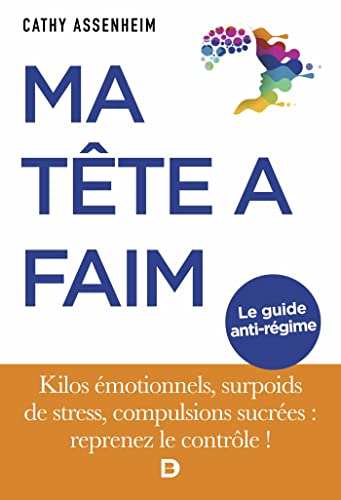 Ma tête a faim: Kilos émotionnels, surpoids de stress, compulsions sucrées : reprenez le contrôle ! von DE BOECK SUP