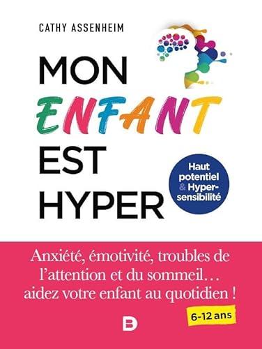 Mon enfant est hyper: Anxiété, émotivité, troubles de l'attention et du sommeil... aidez votre enfant au quotidien !