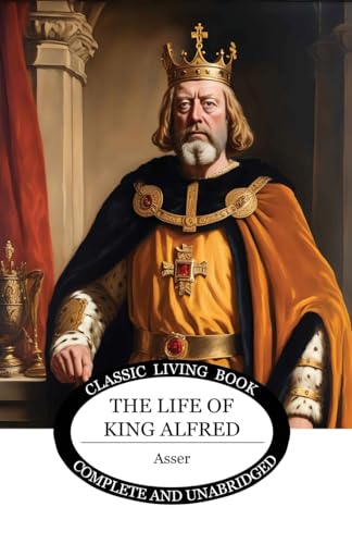 The Life of King Alfred von Living Book Press