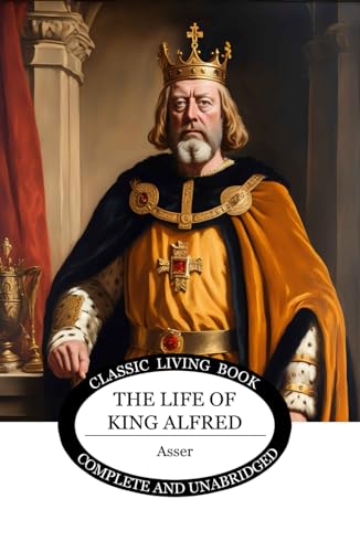 The Life of King Alfred von Living Book Press