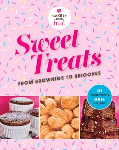 Sweet Treats from Brownies to Brioche: 10 Ingredients, 100 Recipes (Bake It With Mel) Sweet Treats from Brownies to Brioche: 10 Ingredients, 100 Recipes (Bake It With Mel) von Weldon Owen