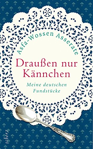 Draußen nur Kännchen: Meine deutschen Fundstücke Draußen nur Kännchen: Meine deutschen Fundstücke