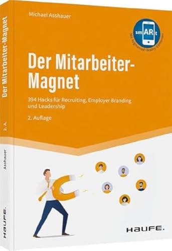 Der Mitarbeiter-Magnet: 394 Hacks für Recruiting, Employer Branding und Leadership (Haufe Fachbuch) von Haufe Lexware GmbH