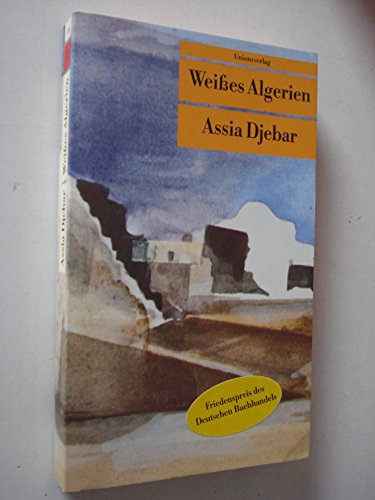 Weißes Algerien: Erinnerungen (Unionsverlag Taschenbücher) von Unionsverlag