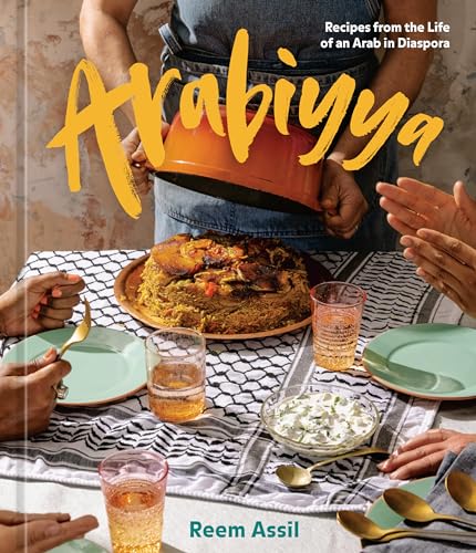 Arabiyya: Recipes from the Life of an Arab in Diaspora [A Cookbook] von Ten Speed Press