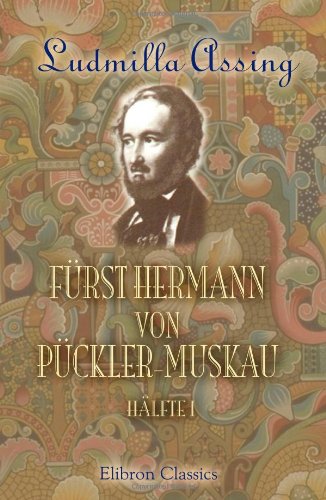 Fürst Hermann von Pückler-Muskau: Hälfte 1