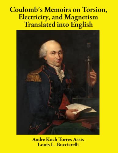 Coulomb’s Memoirs on Torsion, Electricity, and Magnetism Translated into English von Apeiron