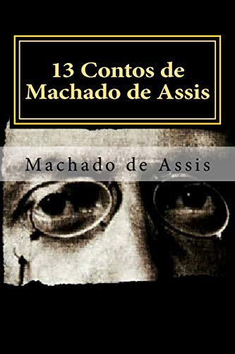 13 Contos de Machado de Assis: Coletânea de Contos